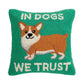 Peking Handicraft - In Dogs We Trust Hook Pillow