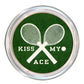 Kiss My Ace - Tennis Coaster