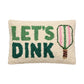 Let's Dink Hook Pillow