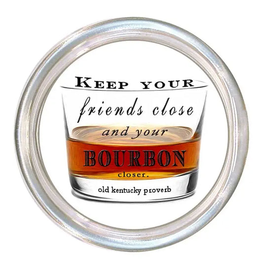 Keep Your Friends Close and Your Bourbon Closer Coaster